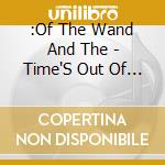 :Of The Wand And The - Time'S Out Of Reach - Coloured Edition cd musicale di :Of The Wand And The