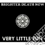 Brighter Death Now - Very Little Fun (3 Cd) cd