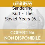 Sanderling Kurt - The Soviet Years (6 Cd) cd musicale di Sanderling Kurt