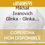 Mikhail Ivanovich Glinka - Glinka - Orchestral Gems From The Operas cd musicale di Mikhail Ivanovich Glinka
