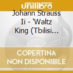 Johann Strauss Ii - 'Waltz King (Tbilisi Cham Orch, Gorkovenko, Kakhidze)' cd