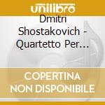 Dmitri Shostakovich - Quartetto Per Archi N.3 Op 73 (1946) In Fa (Orches cd