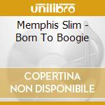 Memphis Slim - Born To Boogie cd