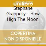 Stephane Grappelly - How High The Moon cd