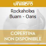 Rockaholixs Buam - Oans cd musicale di Rockaholixs Buam