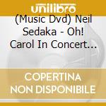 (Music Dvd) Neil Sedaka - Oh! Carol In Concert (2 Dvd) cd