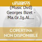 (Music Dvd) Georges Bizet - Ma.Gr.Ig.Al. Plus One - Rebirts Of Bizet'S Carmen cd
