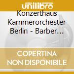 Konzerthaus Kammerorchester Berlin - Barber - Bruckner (Sacd)