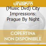 (Music Dvd) City Impressions: Prague By Night cd