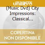 (Music Dvd) City Impressions: Classical Paris cd musicale di Unlimited Media