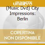 (Music Dvd) City Impressions: Berlin