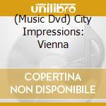 (Music Dvd) City Impressions: Vienna cd musicale di Unlimited Media