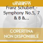 Franz Schubert - Symphony No.5, 7 & 8 & Die Z (2 Cd) cd