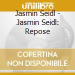 Jasmin Seidl - Jasmin Seidl: Repose cd