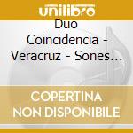 Duo Coincidencia - Veracruz - Sones Y Flores cd musicale