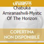 Chabuka Amiranashvili-Mystic Of The Horizon cd