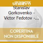 Stanislav Gorkovenko - Victor Fedotov - Sheherazade - The Golden Cockerel - Fair cd musicale di Stanislav Gorkovenko