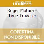 Roger Matura - Time Traveller