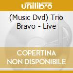 (Music Dvd) Trio Bravo - Live cd