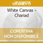 White Canvas - Chariad cd musicale di White Canvas