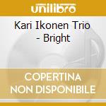 Kari Ikonen Trio - Bright