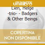 Lien, Helge -trio- - Badgers & Other Beings cd
