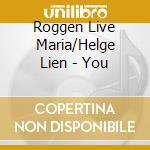 Roggen Live Maria/Helge Lien - You cd