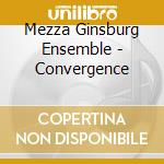 Mezza Ginsburg Ensemble - Convergence cd