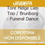 Tore Helge Lien Trio / Brunborg - Funeral Dance cd
