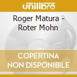 Roger Matura - Roter Mohn cd