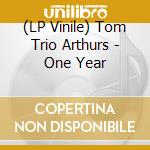 (LP Vinile) Tom Trio Arthurs - One Year vinile