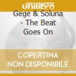 Gege & Soluna - The Beat Goes On cd musicale di Gege & Soluna