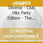 Diverse - Club Hits Party Edition - The Danzel Sel cd musicale di Diverse