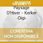 Paysage D'Hiver - Kerker -Digi- cd musicale di Paysage D'Hiver