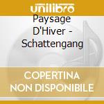 Paysage D'Hiver - Schattengang cd musicale di Paysage D'Hiver