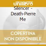 Silencer - Death-Pierre Me cd