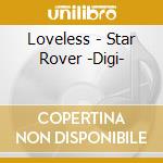 Loveless - Star Rover -Digi- cd