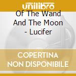 Of The Wand And The Moon - Lucifer cd musicale di TENHI