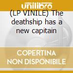 (LP VINILE) The deathship has a new capitain cd