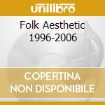 Folk Aesthetic 1996-2006 cd musicale di TENHI