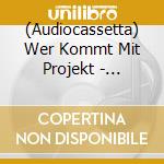 (Audiocassetta) Wer Kommt Mit Projekt - Zauberinsel cd