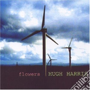 Hugh Harris - Flowers cd musicale di HARRIS HUGH