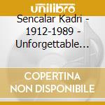 Sencalar Kadri - 1912-1989 - Unforgettable Composers Of Turkish Music cd