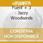 Fuenf + 3 - Jazzy Woodwinds cd musicale di Fuenf + 3