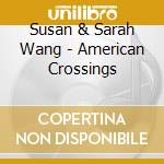 Susan & Sarah Wang - American Crossings cd