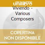 Viviendo - Various Composers cd