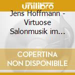 Jens Hoffmann - Virtuose Salonmusik im Kreise um Franz Liszt cd