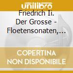 Friedrich Ii. Der Grosse - Floetensonaten, Floetenko cd musicale di Friedrich Ii. Der Grosse