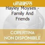 Hayley Moyses - Family And Friends cd