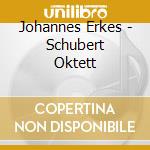 Johannes Erkes - Schubert Oktett cd
